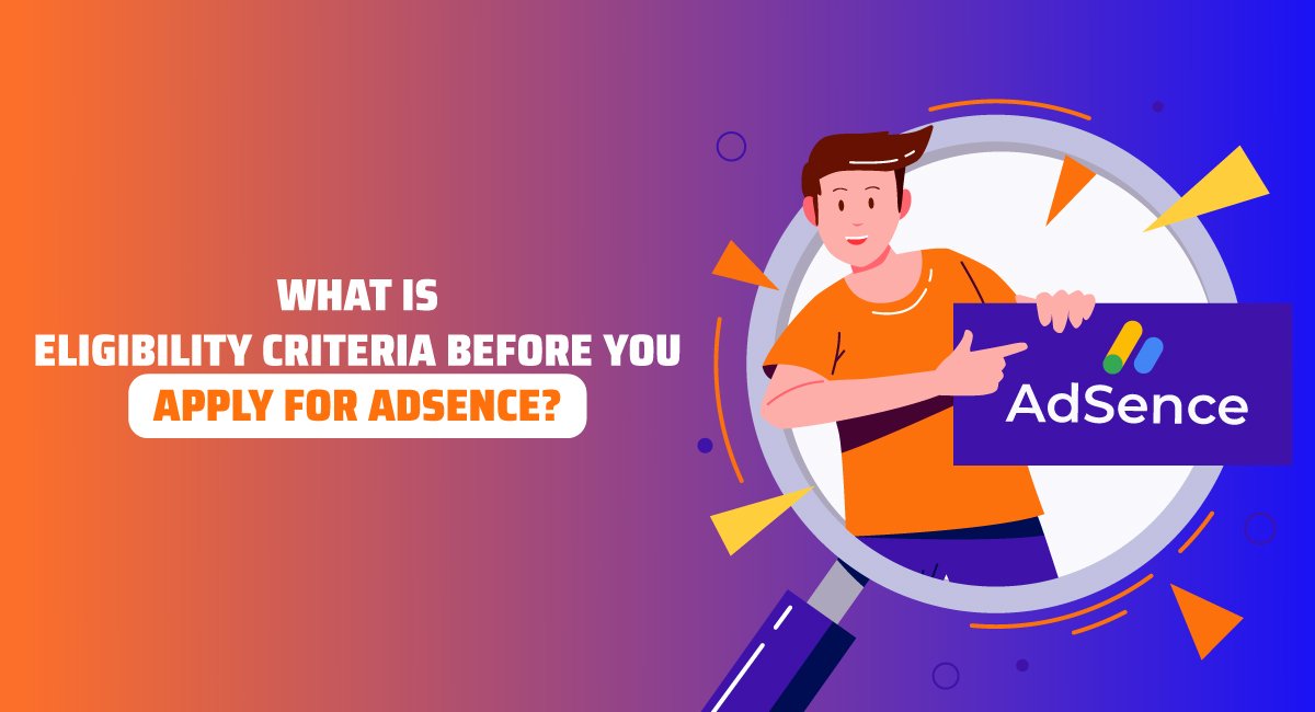 What is Eligibility Criteria Before You Apply for AdSence